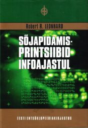 Sõjapidamisprintsiibid infoajastul - Robert R. Leonhard Sõjapidamisprintsiibid infoajastul - Robert R. Leonhard