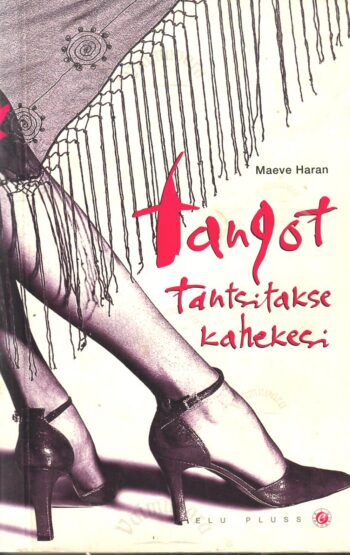 Tangot tantsitakse kahekesi - Maeve Haran