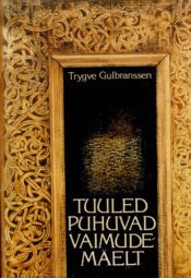 Tuuled puhuvad vaimude mäelt - Trygve Gulbranssen Tuuled puhuvad vaimude mäelt - Trygve Gulbranssen