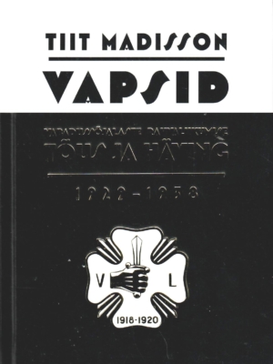 Vapsid. Vabadussõjalaste tõus ja häving 1929-1938 – Tiit Madisson