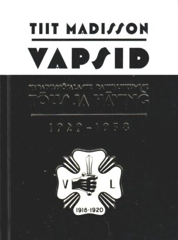 Vapsid Vabadussõjalaste tõus ja häving 1929-1938 - Tiit Madisson