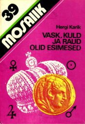 Vask, kuld ja raud olid esimesed - Hergi Karik Vask, kuld ja raud olid esimesed - Hergi Karik