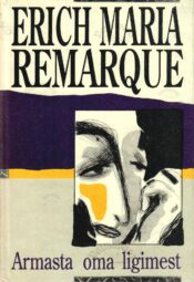 Armasta oma ligimest - Erich Maria Remarque