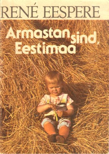 Armastan, sind, Eestimaa - René Eespere Armastan, sind, Eestimaa! René Eespere