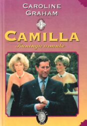 Camilla - kuninga armuke. Armastuse lugu - Caroline Graham Camilla - kuninga armuke. Armastuse lugu - Caroline Graham