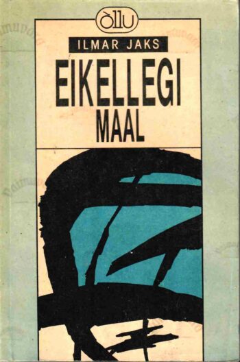 Eikellegi maal. Ülestähendusi Siimonist - Ilmar Jaks Eikellegi maal. Ülestähendusi Siimonist - Ilmar Jaks