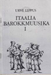 Itaalia barokkmuusika 1 - Urve Lippus Itaalia barokkmuusika 1 - Urve Lippus
