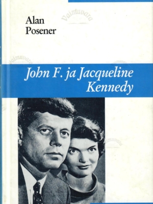 John F. ja Jacqueline Kennedy. Valge Maja kuningapaar – Alan Posener