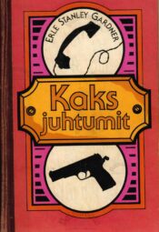 Kaks juhtumit - Erle Stanley Gardner Kaks juhtumit - Erle Stanley Gardner