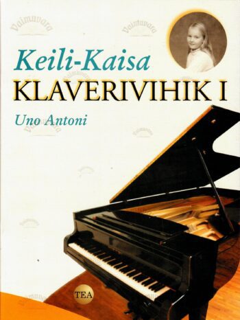 Keili-Kaisa klaverivihik I osa - Uno Antoni Keili-Kaisa klaverivihik I osa - Uno Antoni