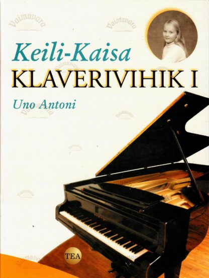 Keili-Kaisa klaverivihik I osa - Uno Antoni