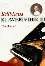 Keili-Kaisa klaverivihik III osa - Uno Antoni Keili-Kaisa klaverivihik III osa - Uno Antoni