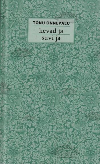 Kevad ja suvi ja - Tõnu Õnnepalu