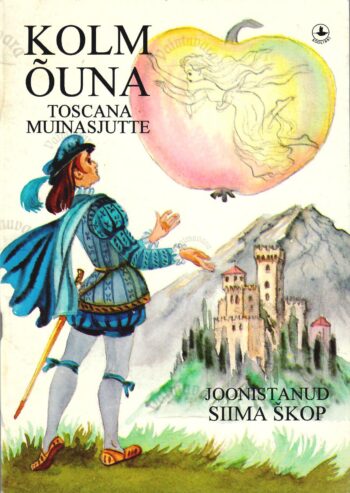 Kolm õuna. Toscana muinasjutte Kolm õuna. Toscana muinasjutte