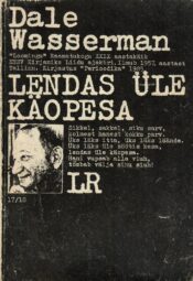 Lendas üle käopesa. Näidend kolmes vaatuses - Dale Wasserman
