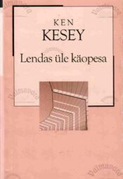 Lendas üle käopesa. XX sajandi romaan - Ken Kesey Lendas üle käopesa. XX sajandi romaan - Ken Kesey