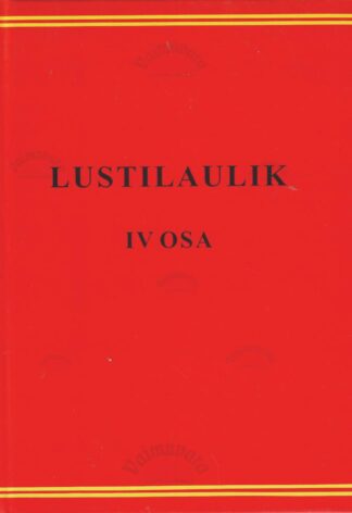 Lustilaulik IV. Kõigile tuntud vanu ja uuemaid laule