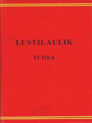 Lustilaulik IV. Kõigile tuntud vanu ja uuemaid laule Lustilaulik IV. Kõigile tuntud vanu ja uuemaid laule