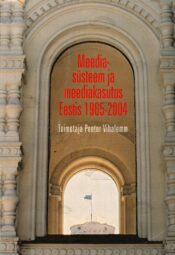 Meediasüsteem ja meediakasutus Eestis 1965-2004 - Peeter Vihalemm