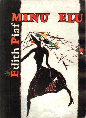 Minu elu. Prantsuse laulja mälestusi - Edith Piaf