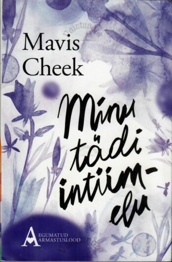 Minu tädi intiimelu - Mavis Cheek Minu tädi intiimelu - Mavis Cheek