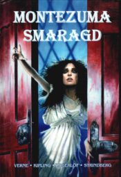 Montezuma smaragd - T.Hardy, R. Kipling, S. Lagerlöf, R. Ottolengui, A. Strindberg ja J. Verne