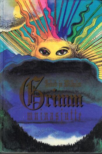 Muinasjutte I - Jakob Grimm Wilhelm Grimm Muinasjutte I - Jakob Grimm Wilhelm Grimm
