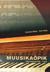 Muusikaõpik gümnaasiumile I osa - Toomas Siitan, Anu Sepp Muusikaõpik gümnaasiumile I osa - Toomas Siitan, Anu Sepp