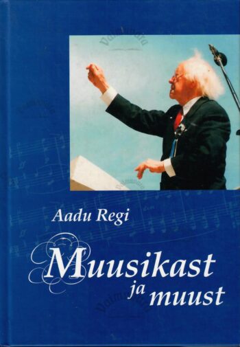 Muusikast ja muust. Mälestused - Aadu Regi