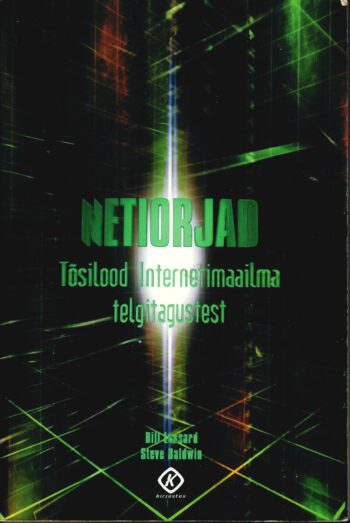 Netiorjad. Tõsilood internetimaailma telgitagustest - Bill Lessard, Steve Baldwin