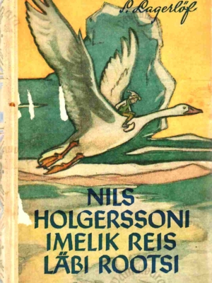 Nils Holgerssoni imelik reis läbi Rootsi – Selma Lagerlöf