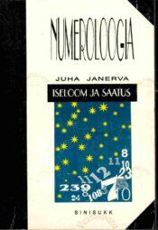 Numeroloogia. Iseloom ja saatus - Juhan Janerva Numeroloogia. Iseloom ja saatus - Juhan Janerva