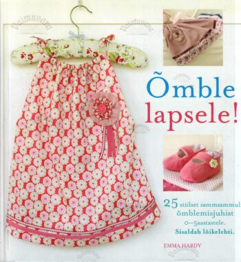 Õmble lapsele! - Emma Hardy Õmble lapsele! - Emma Hardy