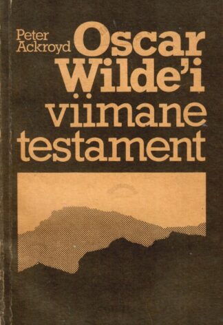 Oscar Wilde'i viimane testament - Peter Ackroyd