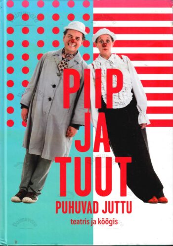 Piip ja Tuut puhuvad juttu teatris ja köögis