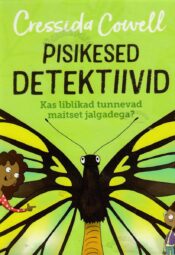 Pisikesed detektiivid. Kas liblikad tunnevad maitset jalgadega? - Cressida Cowell