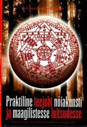 Praktiline teejuht nõiakunsti ja maagilistesse loitsudesse. Kasutage ära loomulikke elujõude - Cassandra Eason Praktiline teejuht nõiakunsti ja maagilistesse loitsudesse. Kasutage ära loomulikke elujõude - Cassandra Eason