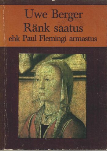 Ränk saatus ehk Paul Flemingi armastus - Uwe Berger Ränk saatus ehk Paul Flemingi armastus - Uwe Berger