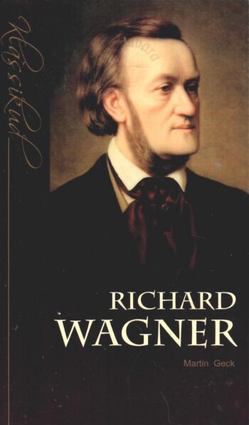 Richard Wagner - Martin Geck