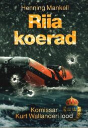 Riia koerad. Komissar Kurt Wallanderi lood - Henning Mankell Riia koerad. Komissar Kurt Wallanderi lood - Henning Mankell
