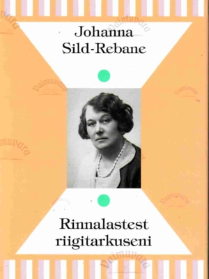 Rinnalastest riigitarkuseni – Johanna Sild-Rebane