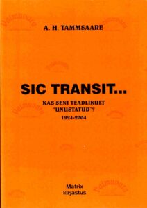 Sic transit... Kas seni teadlikult ''unustatud''? - Anton Hansen Tammsaare, 2004