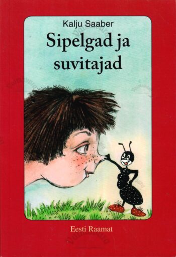 Sipelgad ja suvitajad - Kalju Saaber