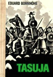 Tasuja. Jutustus Eesti vanast ajast - Eduard Bornhöhe Tasuja. Jutustus Eesti vanast ajast - Eduard Bornhöhe