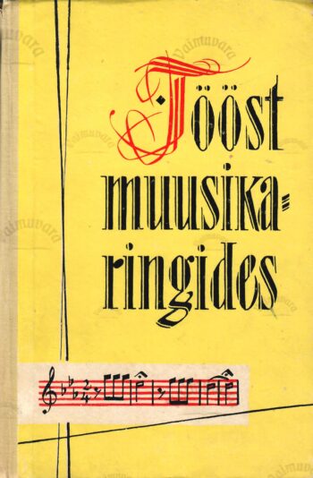 Tööst muusikaringides. Käsiraamat muusikaõpetajaile Tööst muusikaringides. Käsiraamat muusikaõpetajaile
