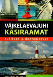 Väikelaevajuhi käsiraamat. Purjekad ja mootorlaevad - Malcolm Pearson Väikelaevajuhi käsiraamat. Purjekad ja mootorlaevad - Malcolm Pearson