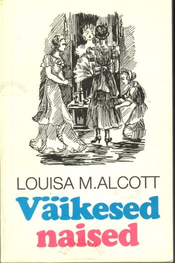 Väikesed naised - Louisa May Alcott Väikesed naised - Louisa May Alcott
