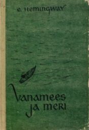Vanamees ja meri- Ernest Hemingway Vanamees ja meri- Ernest Hemingway