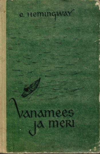 Vanamees ja meri- Ernest Hemingway Vanamees ja meri- Ernest Hemingway