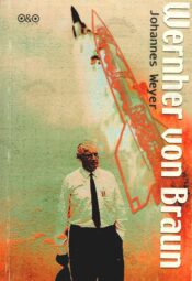 Wernher von Braun - Johannes Weyer